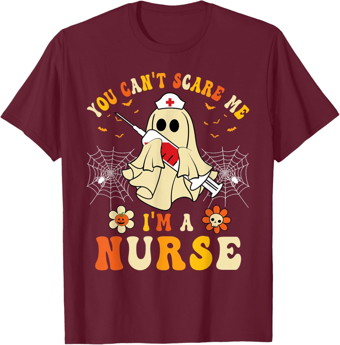 You Can't Scare Me I'm A Nurse Funny Halloween Ghost Nursing T-Shirt - T-Shirt | Maroon