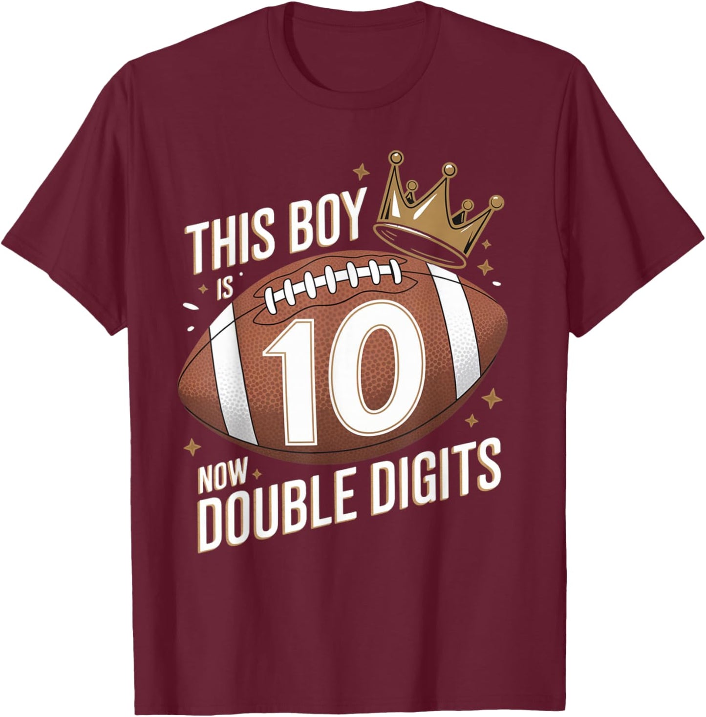 This Boy Is Now Double Digits 10th Birthday Kids Football 10 T-Shirt - T-Shirt | Maroon