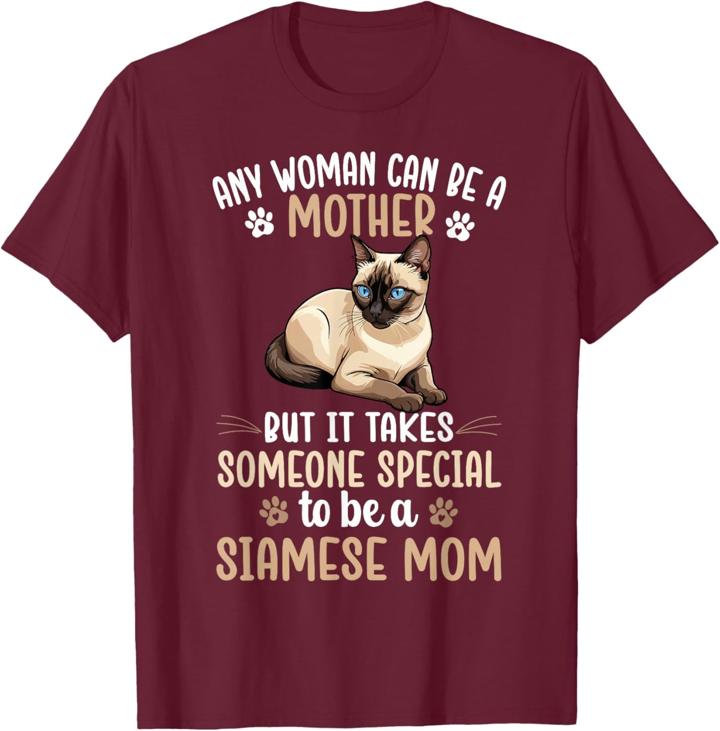 to Be A Siamese Mom Siamese Cat Owner Siamese Lover T-Shirt - T-Shirt | Maroon
