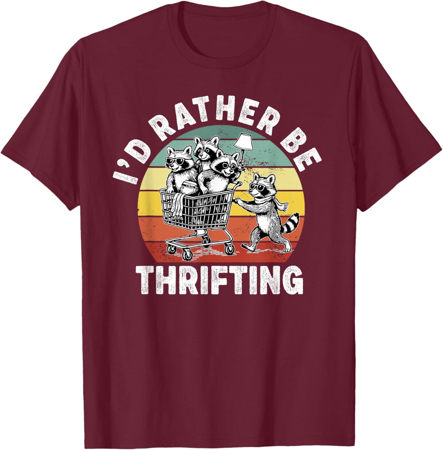 I'd Rather be Thrifting Secondhand Raccoon Thrift Store T-Shirt - T-Shirt | Maroon