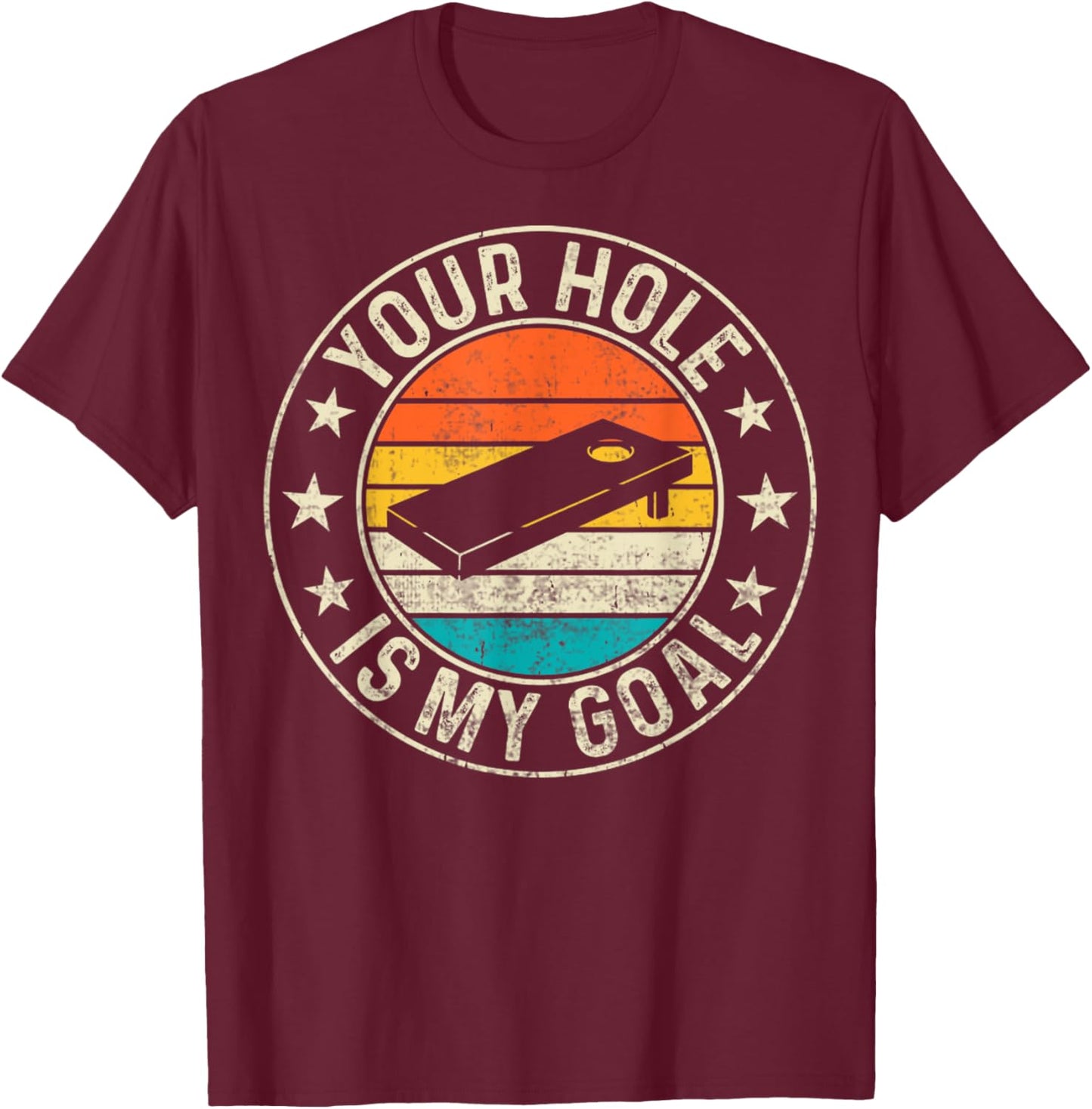 Cornhole Player Retro Your Hole Is My Goal Cornhole Player T-Shirt - T-Shirt | Maroon