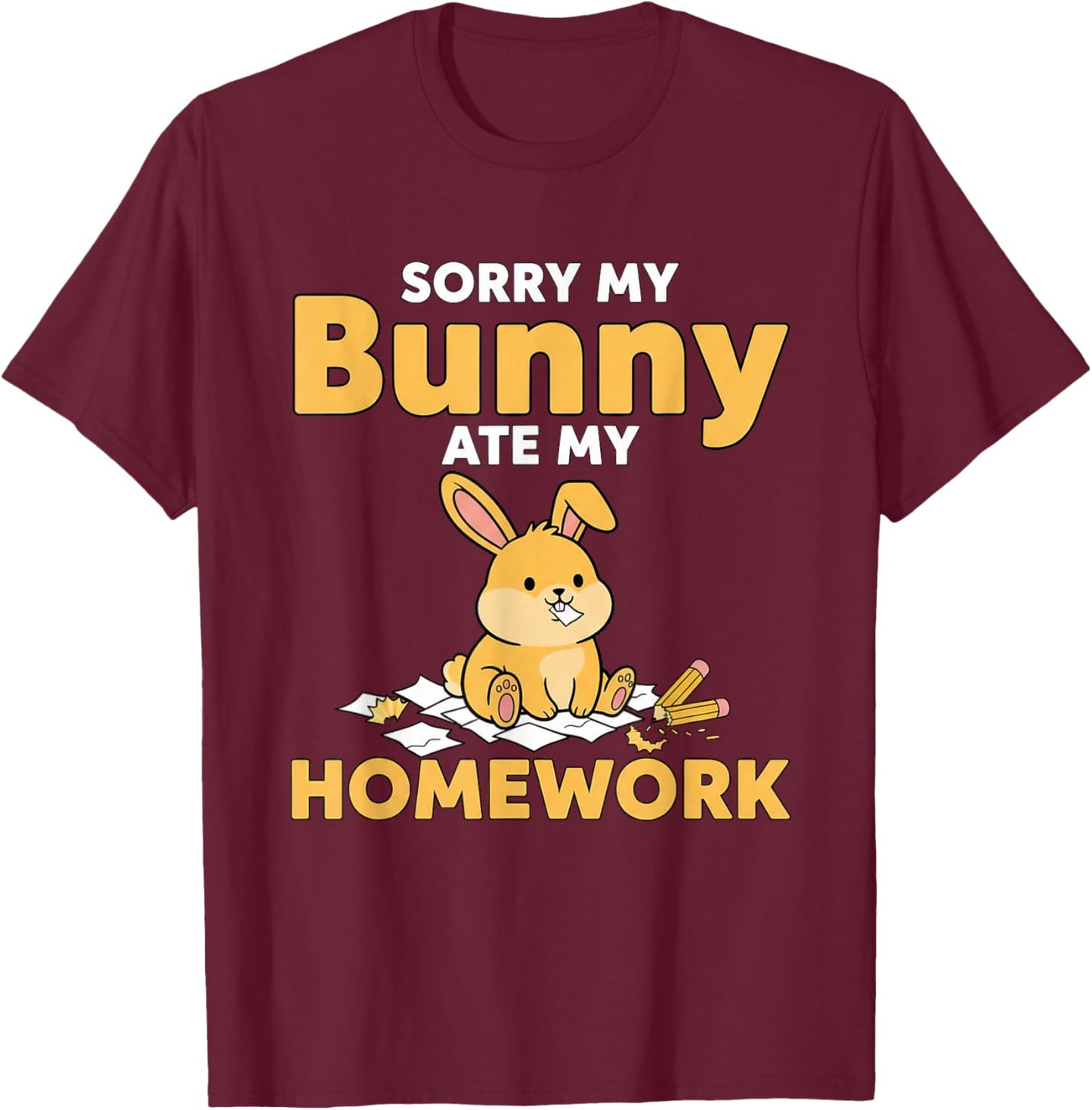 My Bunny Ate My Homework Cute Funny Pet Lover School Joke T-Shirt - T-Shirt | Maroon