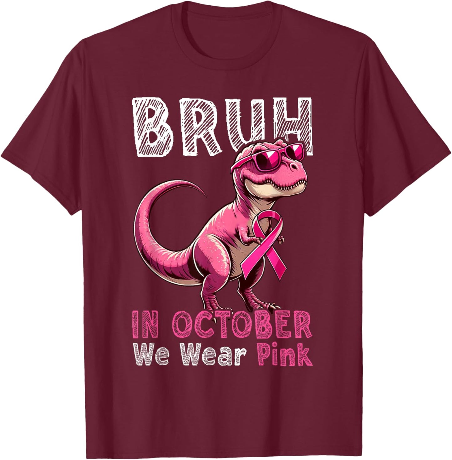 Bruh In October We Wear Pink Dinosaur Breast Cancer Awarenes T-Shirt - T-Shirt | Maroon