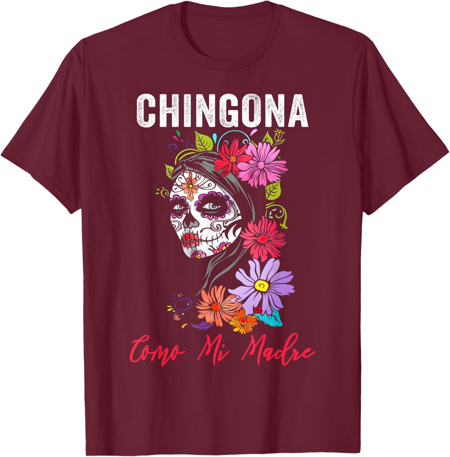 Chingona Como Mi Madre T-Shirt - T-Shirt | Maroon
