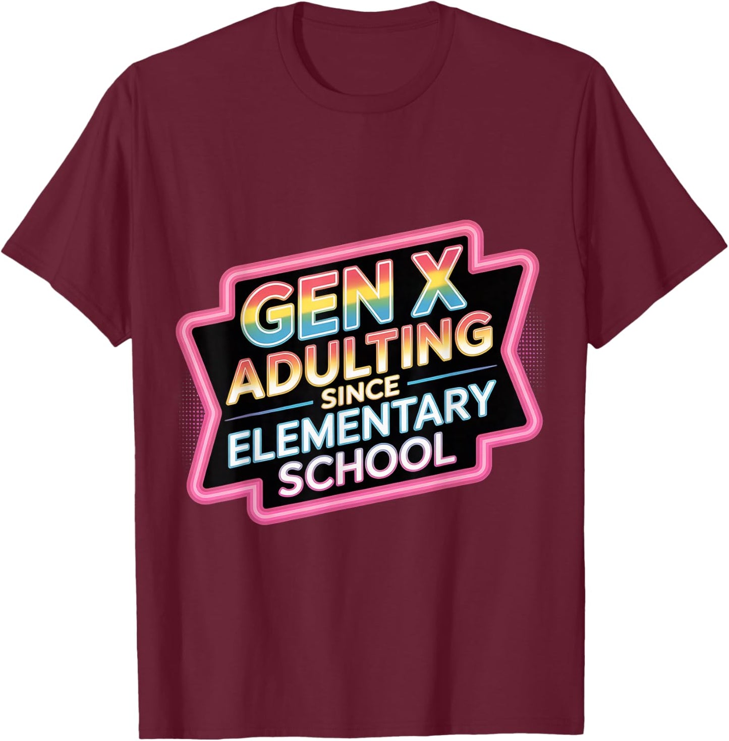 Gen X Adulting Since Elementary School Retro T-Shirt - T-Shirt | Maroon