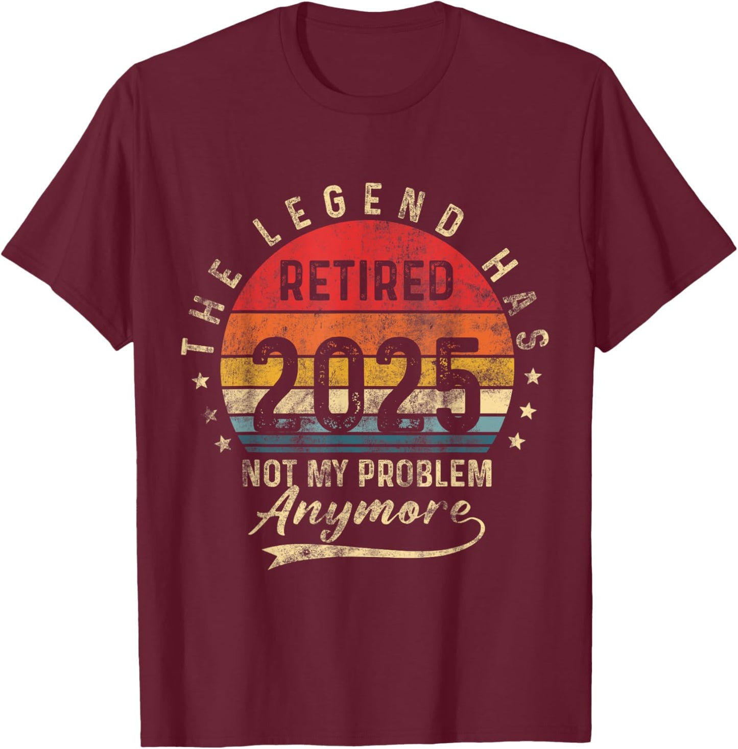 Retired 2025 Not My Problem Anymore Retro Vintage Sunset T-Shirt - T-Shirt | Maroon