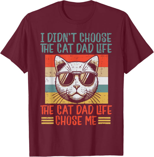 I Didnt Choose Cat Dad Life Funny Fur Papa Fathers Day Men T-Shirt - T-Shirt | Maroon