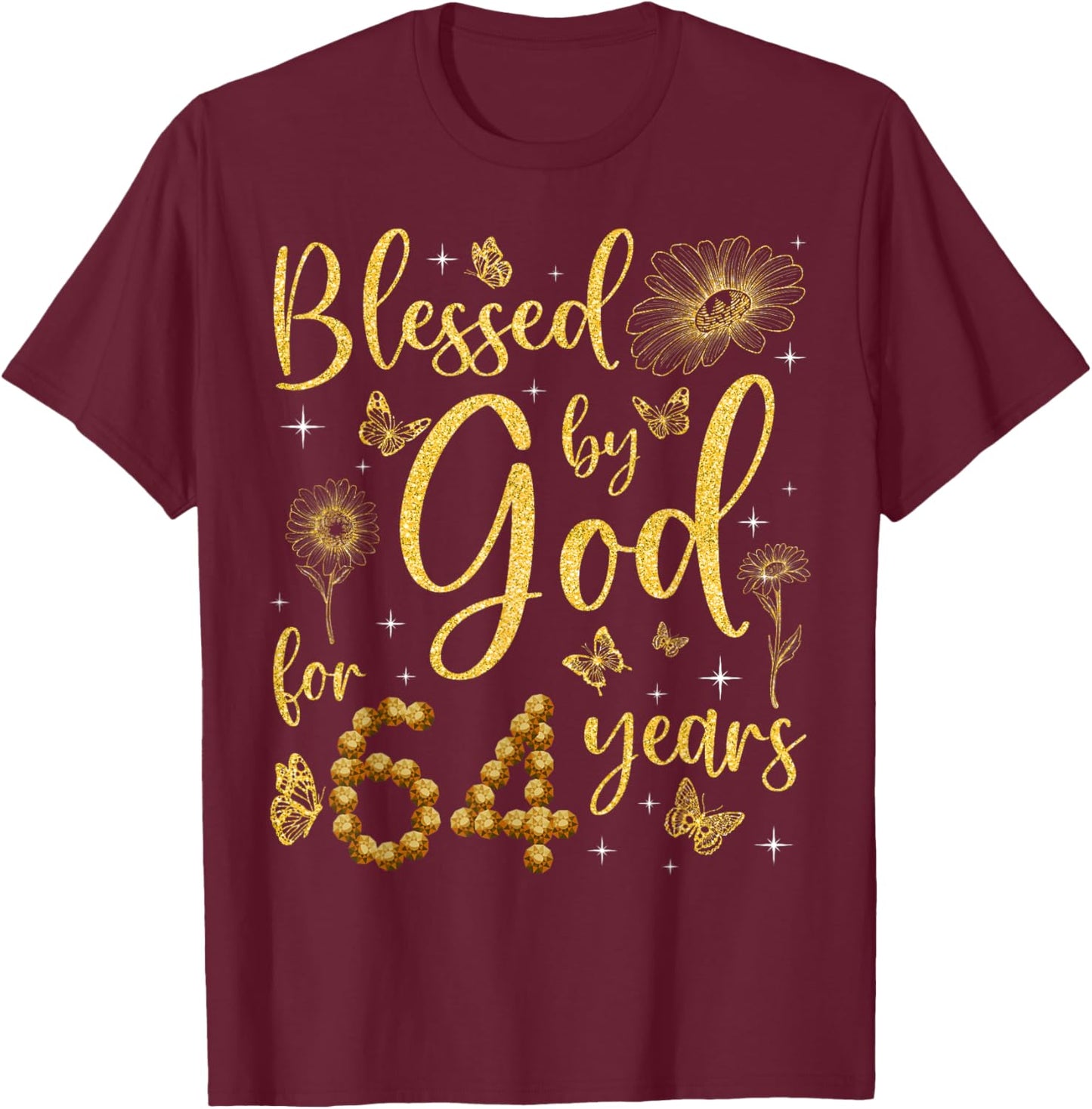 Butterfly Flower Blessed By God For 64 Years 64th Birthday T-Shirt - T-Shirt | Maroon