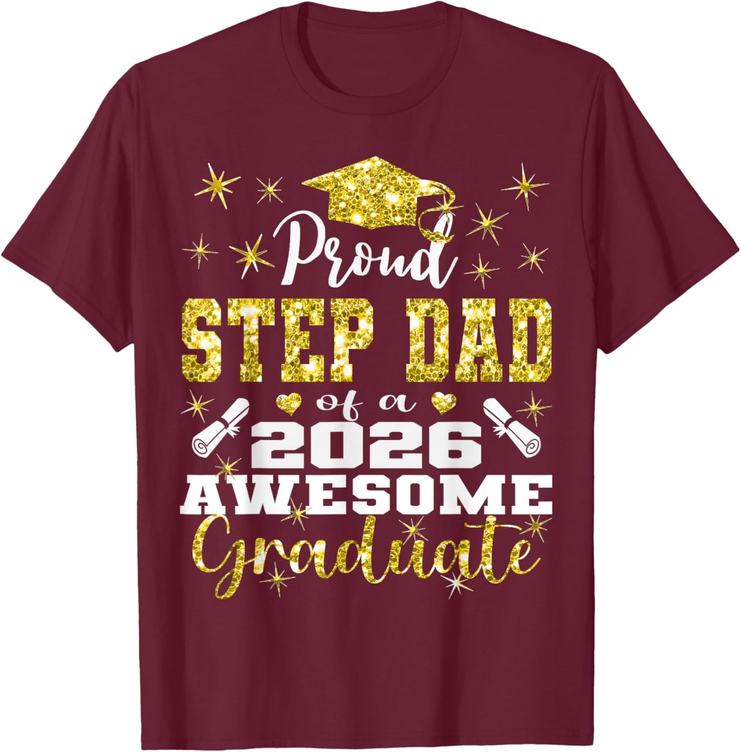 Super Proud Step Dad of 2026 Graduate Graduation Family T-Shirt - T-Shirt | Maroon