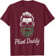 Funny Plant Daddy Floral Garden Lover Botanical Plants T-Shirt - T-Shirt | Maroon