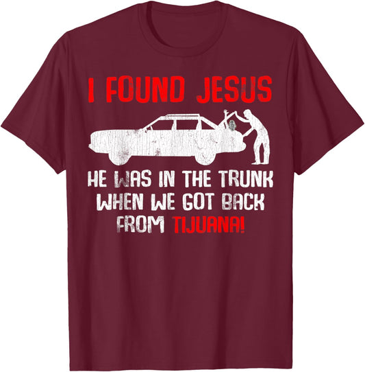 Vintage Car Jesus I Found Jesus He Was In The Trunk T-Shirt - T-Shirt | Maroon