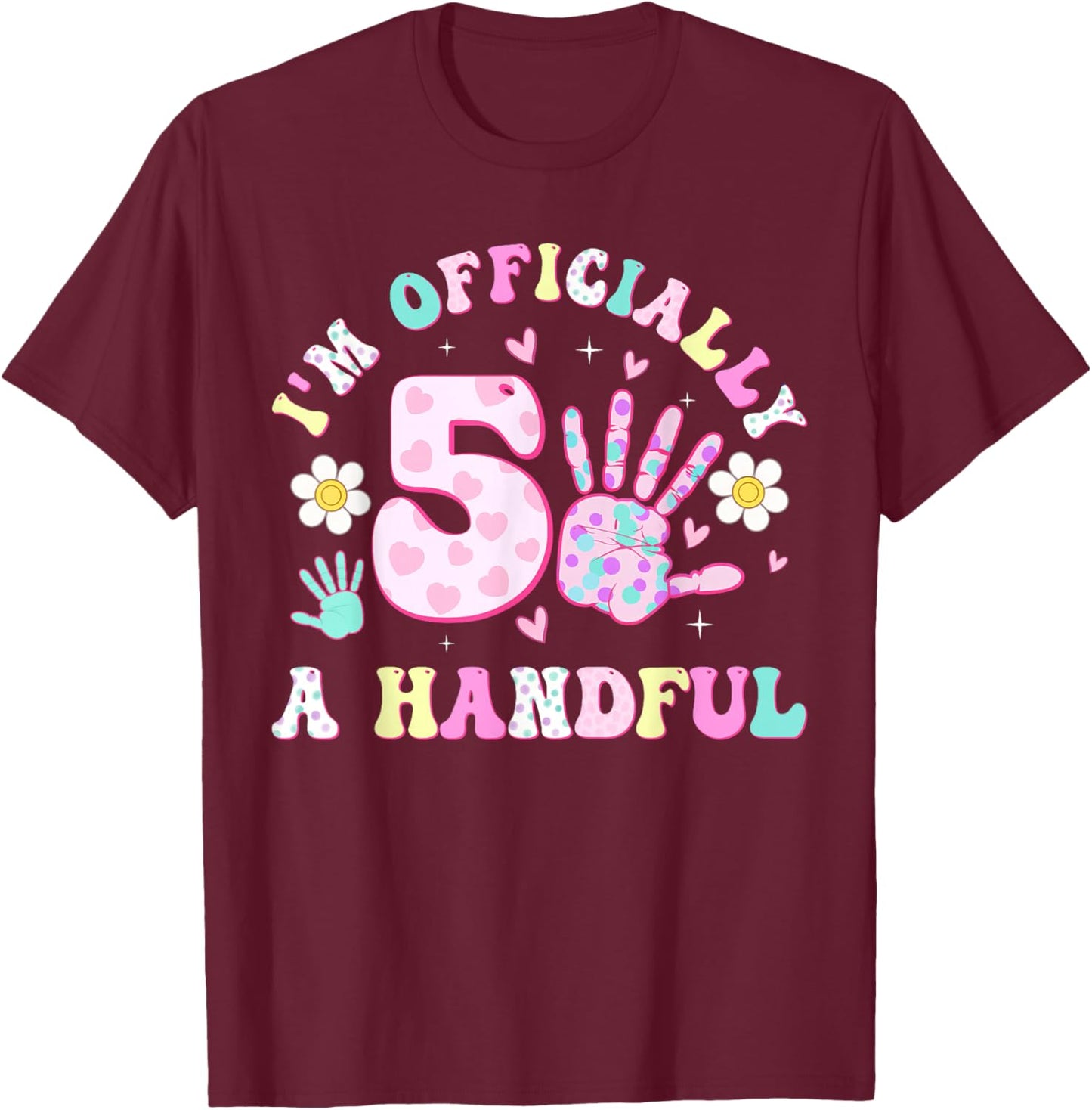 Kids I'm Officially A Handful Five Bow 5th Birthday Girls T-Shirt - T-Shirt | Maroon