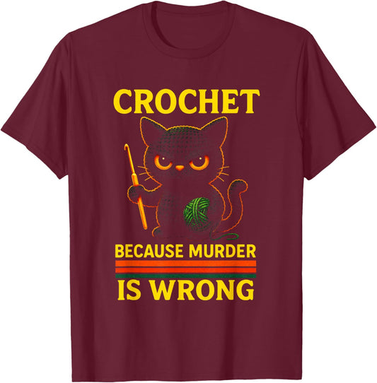 Crochet Because Murder is Wrong - Funny Retro Cat T-Shirt - T-Shirt | Maroon