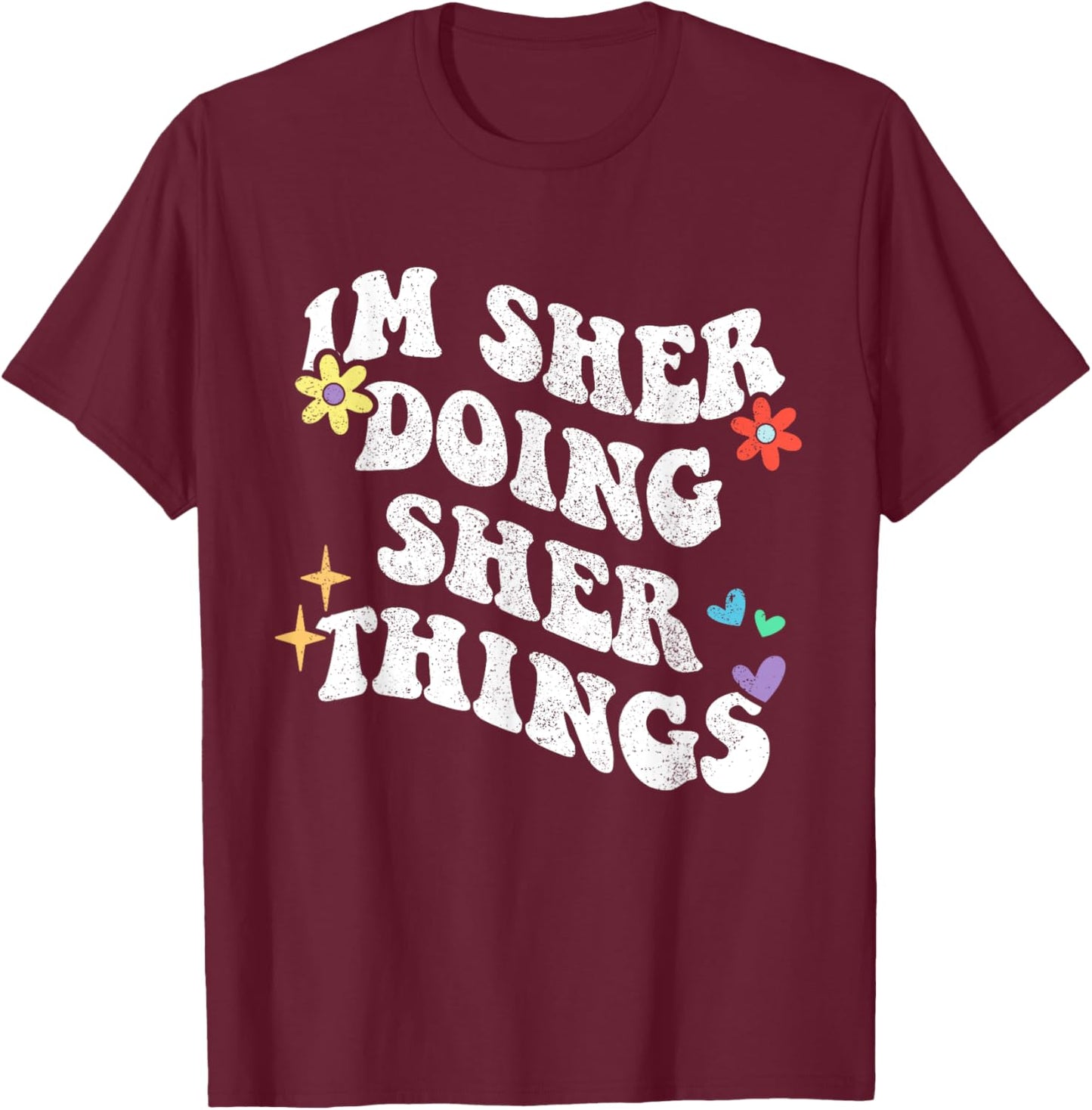 Retro Groovy Im Sher Doing Sher Things Funny Mother's Day T-Shirt - T-Shirt | Maroon
