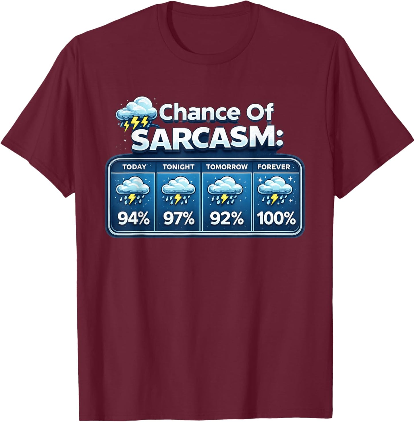 Chance of Sarcasm Funny Weather Graphic T-Shirt - T-Shirt | Maroon