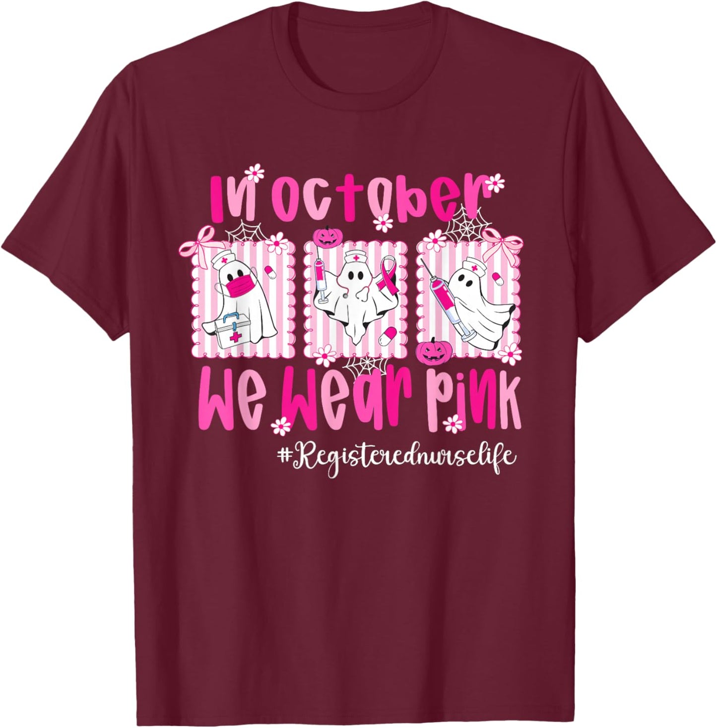 in October We Wear Pink Registered Nurse Life Breast Cancer T-Shirt - T-Shirt | Maroon