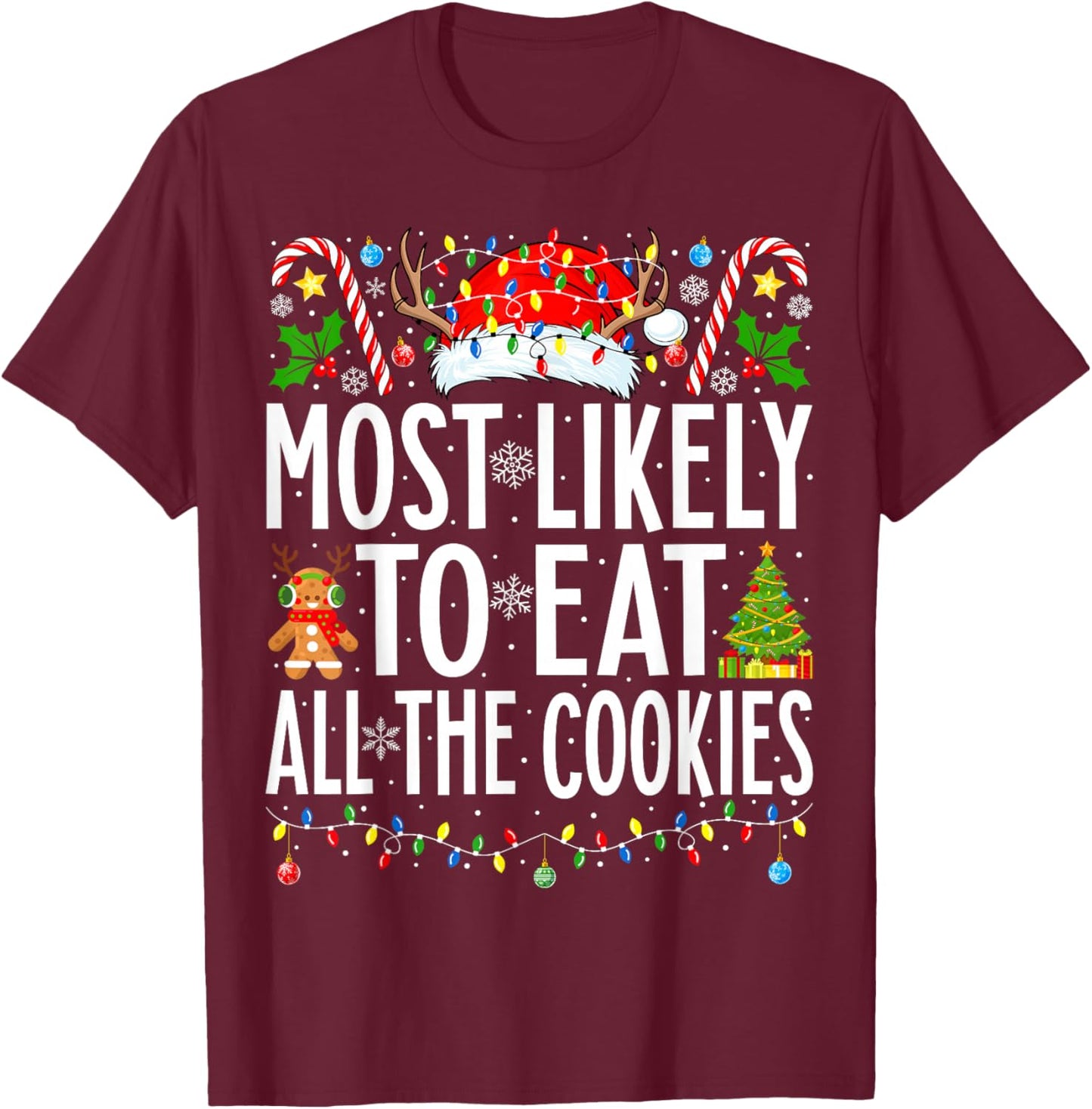 Most Likely To Eat All the Cookies Xmas Family Christmas T-Shirt - T-Shirt | Maroon