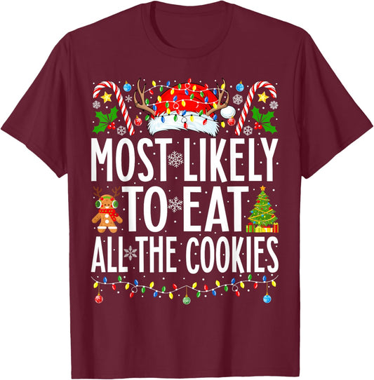 Most Likely To Eat All the Cookies Xmas Family Christmas T-Shirt - T-Shirt | Maroon