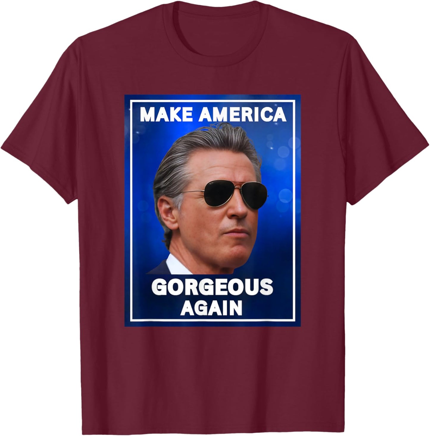 Make America Gorgeous Again, Funny Gavin Newsom Trump Meme T-Shirt - T-Shirt | Maroon