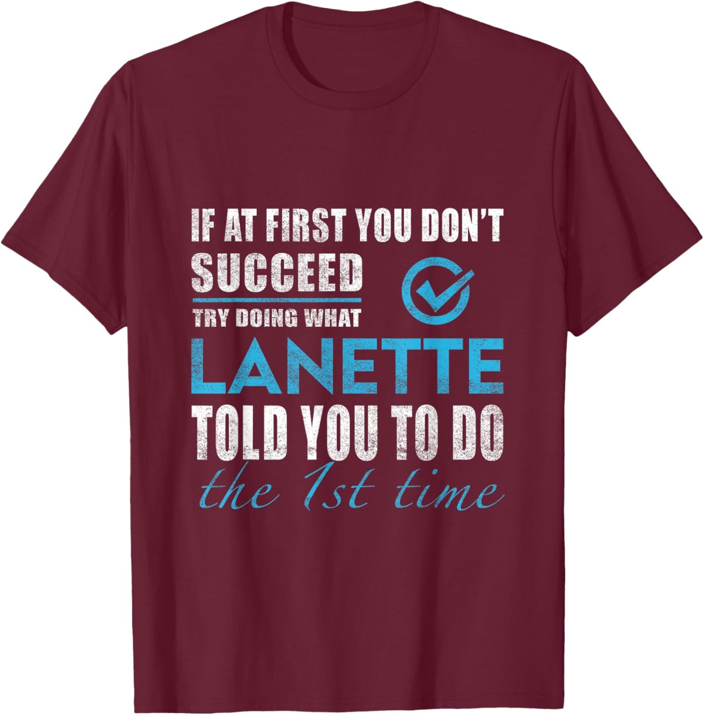 Lanette Name - Try What Lanette Told You To Do T-Shirt - T-Shirt | Maroon