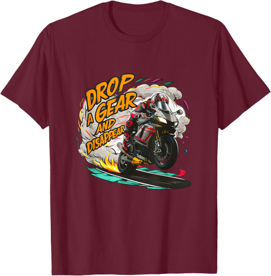 Drop a Gear and Disappear sports super bike motorcycle T-Shirt - T-Shirt | Maroon