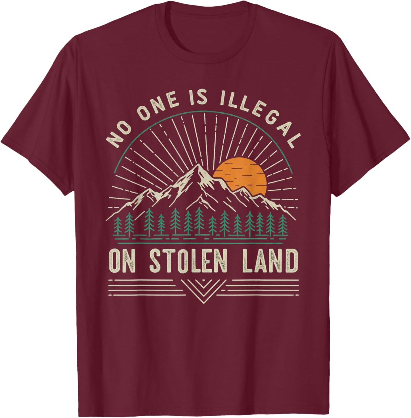 No One is Illegal On Stolen Land T-Shirt - T-Shirt | Maroon