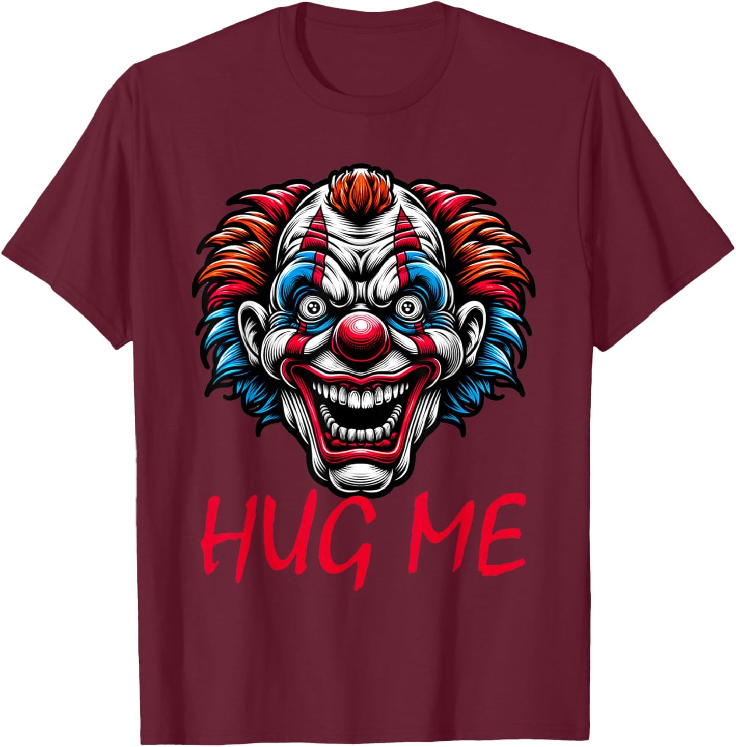Creepy Clown Hug Me Horror Halloween Spooky Circus Scary T-Shirt - T-Shirt | Maroon