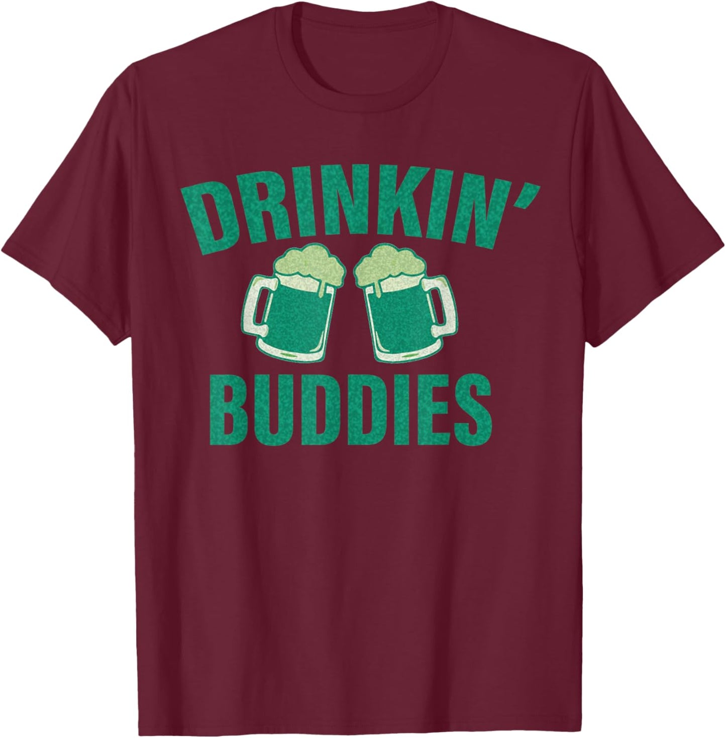 Drinking Buddies Funny St. Patrick's Day Beer Matching Drunk T-Shirt - T-Shirt | Maroon