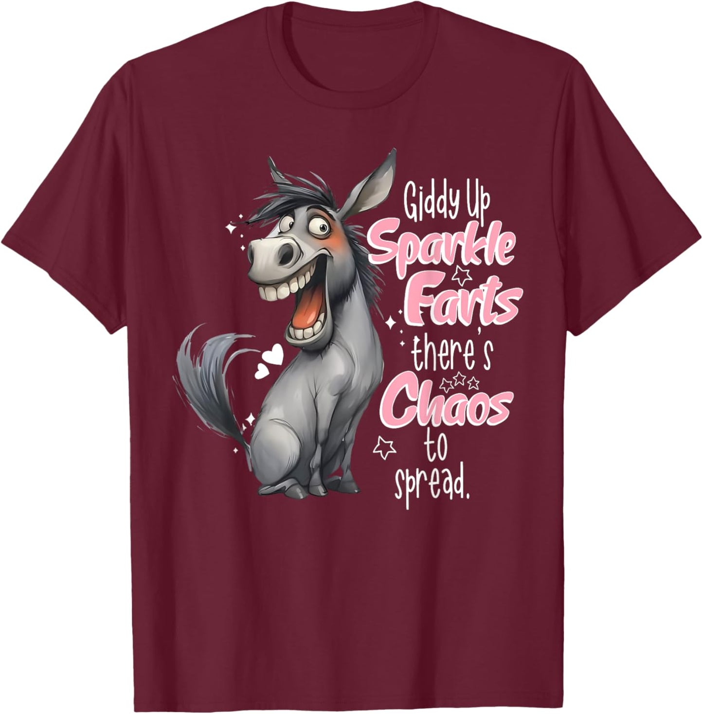 Giddy Up Sparkle Farts There's Chaos To Spread Donkey Funny T-Shirt - T-Shirt | Maroon