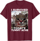 I Survived Today's Tummy Ache Meme T-Shirt - T-Shirt | Maroon
