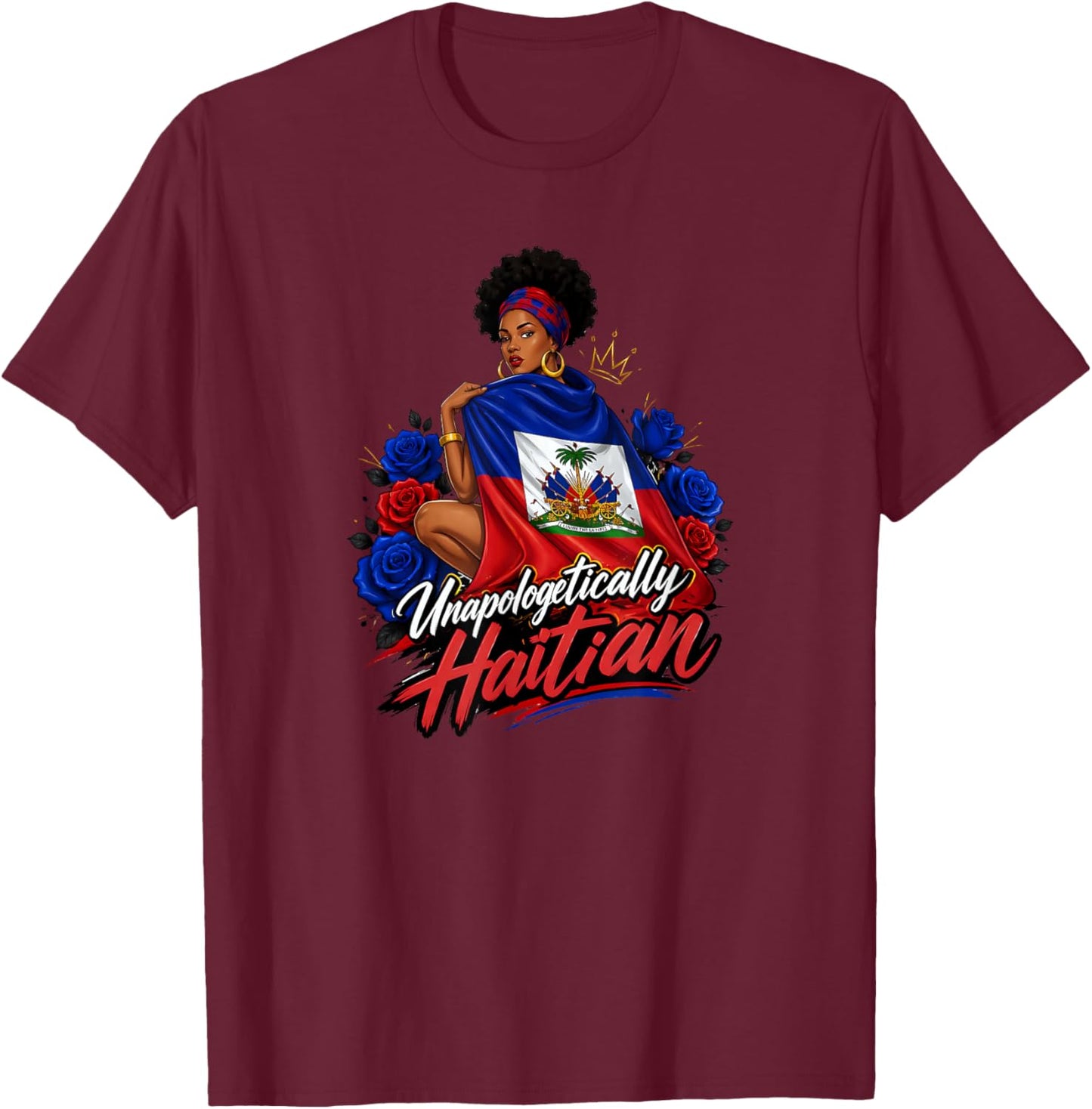 Haiti Woman Unapologetically Haitian Flag Day Proud Ayiti T-Shirt - T-Shirt | Maroon