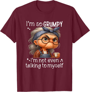 I'm So Grumpy I'm Not Even Talking to Myself T-Shirt - T-Shirt | Maroon
