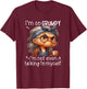 I'm So Grumpy I'm Not Even Talking to Myself T-Shirt - T-Shirt | Maroon