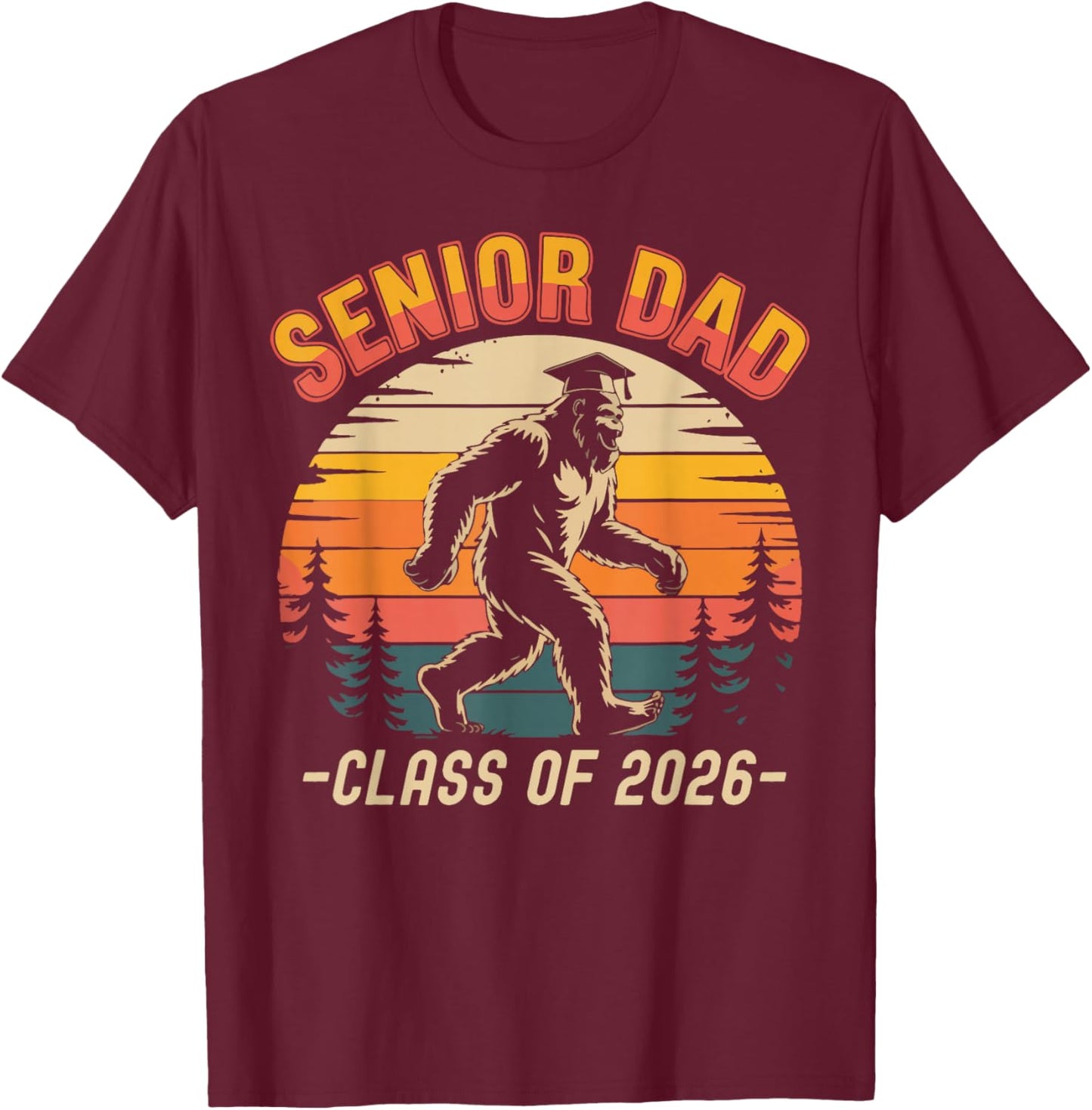 Senior Dad Class of 2026 Bigfoot Vintage Funny Graduation T-Shirt - T-Shirt | Maroon