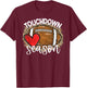 Touchdown Season American Football Game Day Thanksgiving T-Shirt - T-Shirt | Maroon
