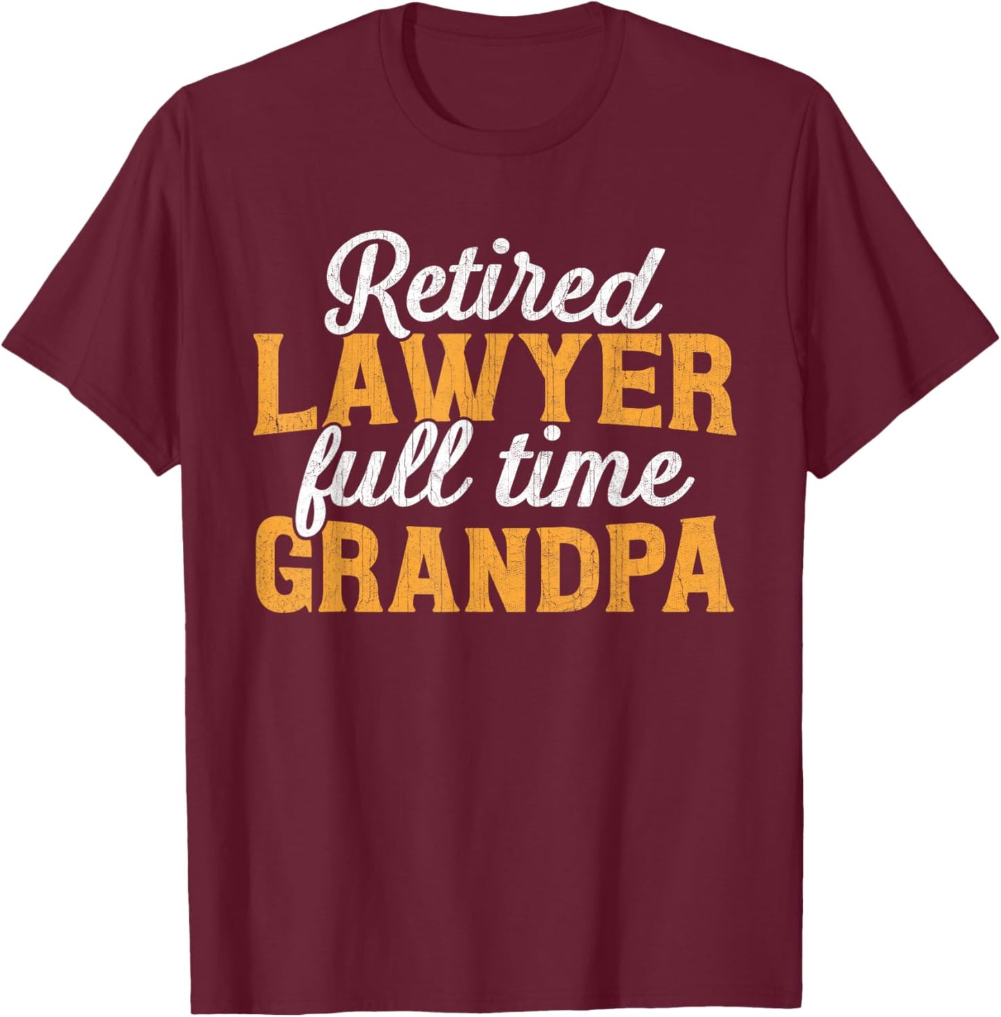 Retired Lawyer Full Time Grandpa - Funny Grandfather T-Shirt - T-Shirt | Maroon