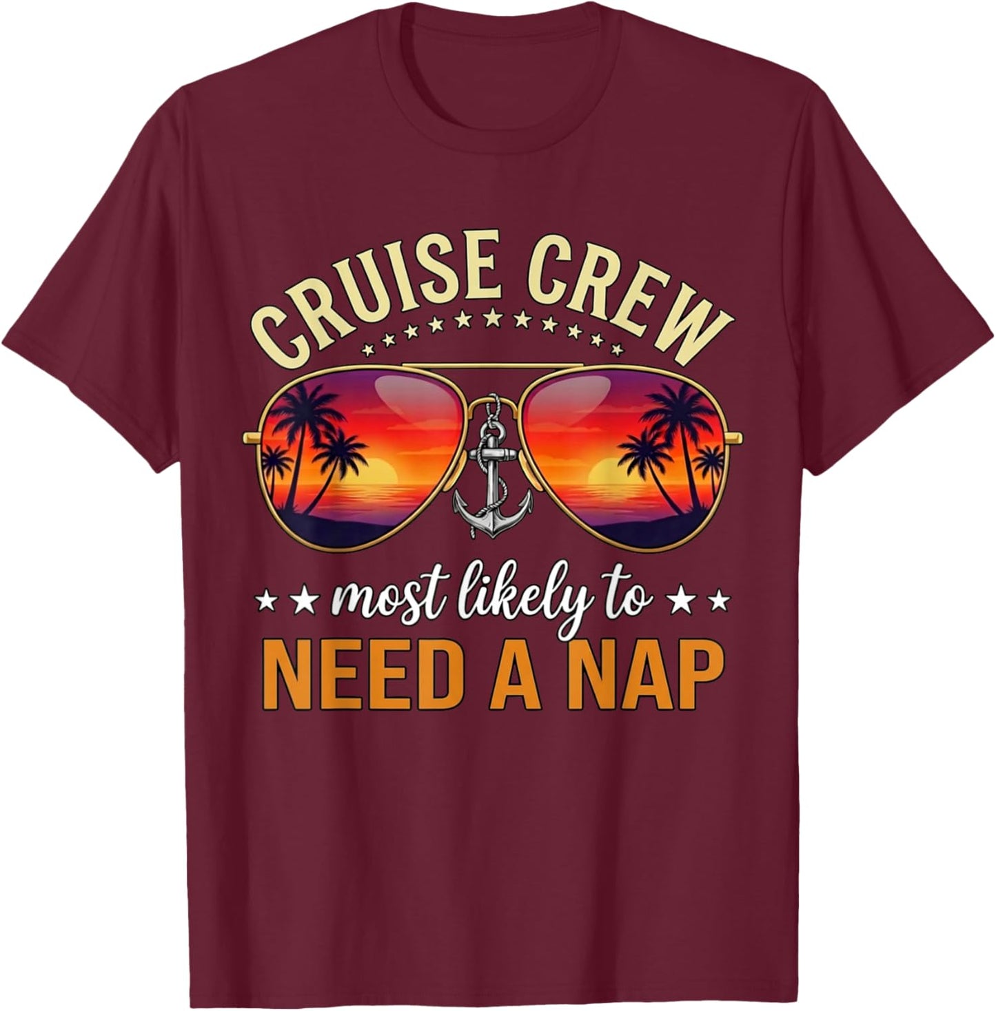 Cruise Crew Most Likely to Need A NAP T-Shirt - T-Shirt | Maroon