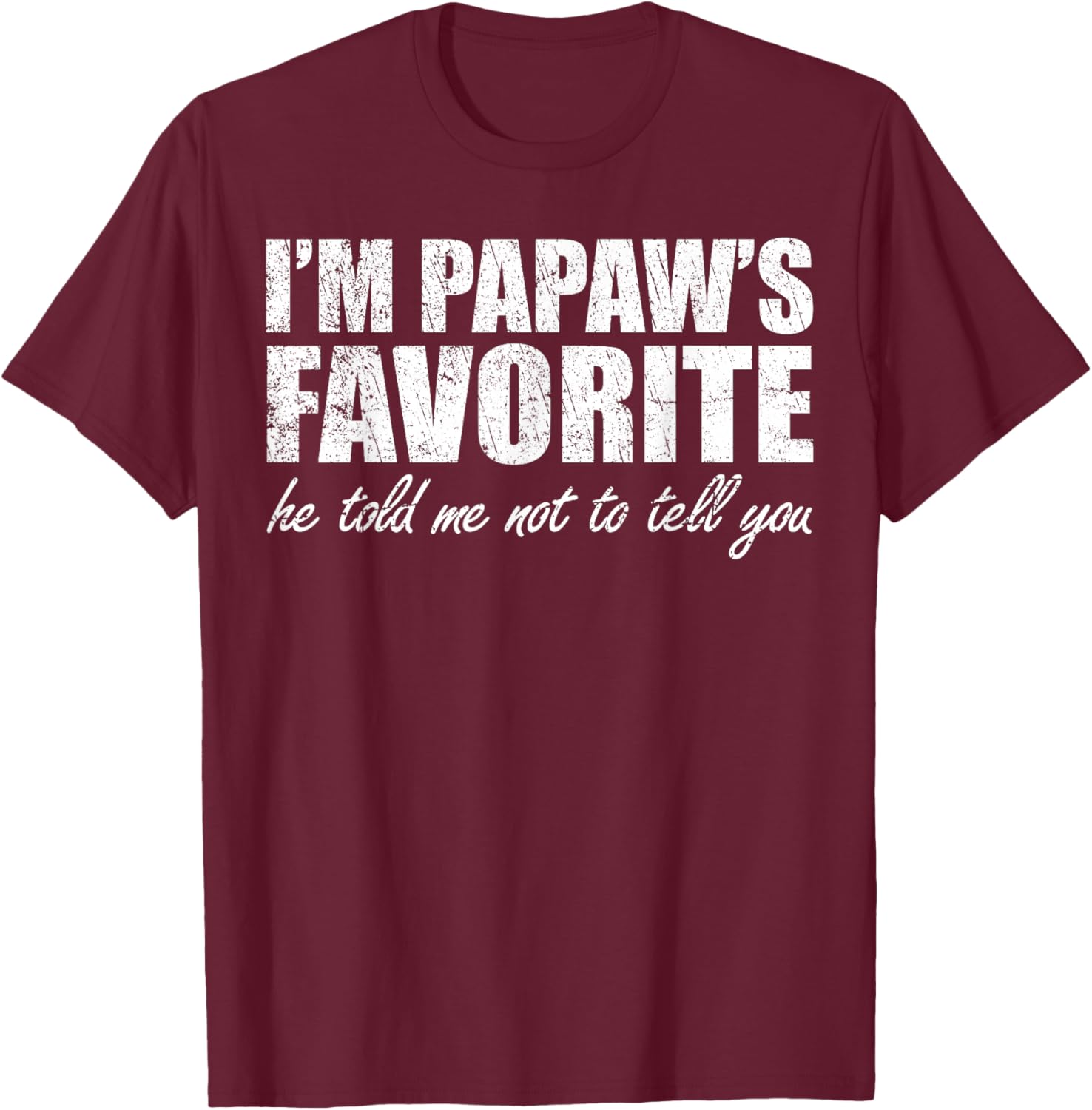 Funny Papaws Favorite Son Daughter I'm Papaw's Favorite T-Shirt - T-Shirt | Maroon