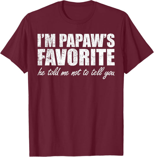 Funny Papaws Favorite Son Daughter I'm Papaw's Favorite T-Shirt - T-Shirt | Maroon
