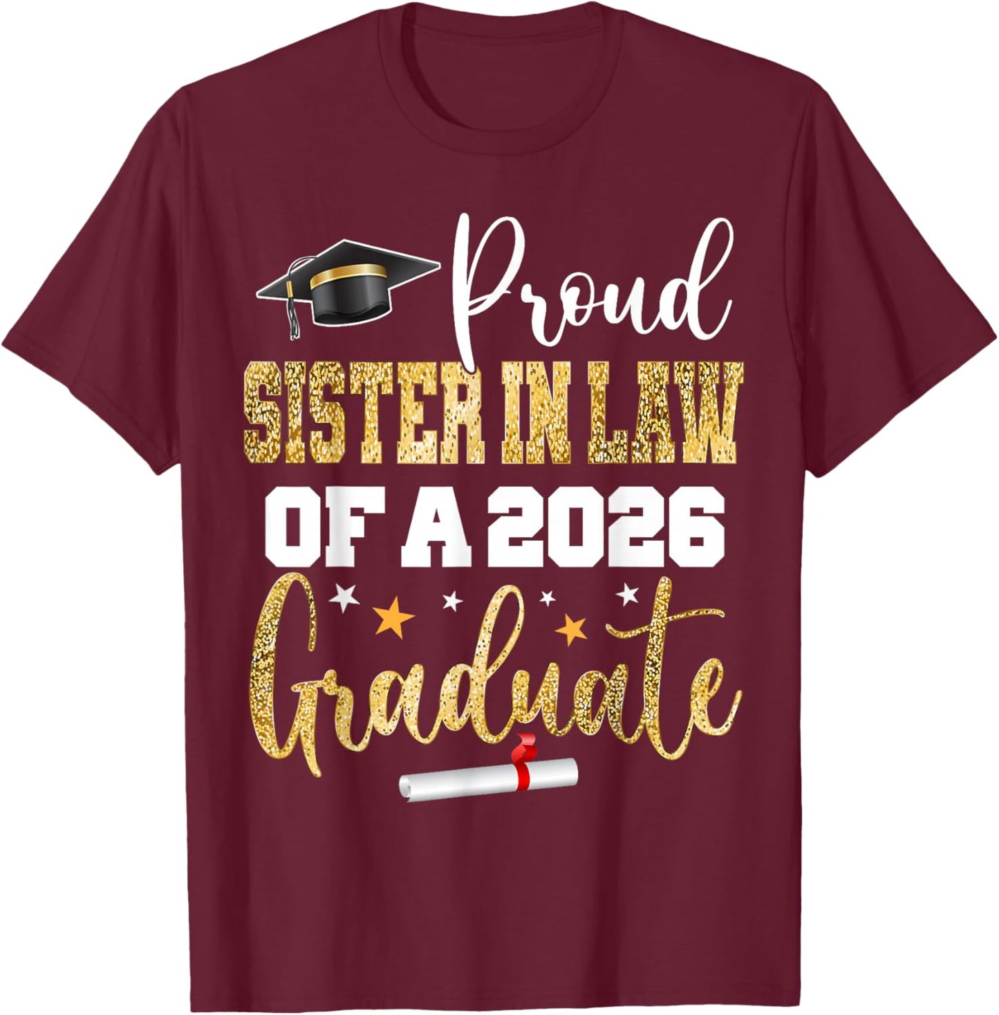 Proud Sister in Law of A Class 2026 Graduate 25 Graduation T-Shirt - T-Shirt | Maroon