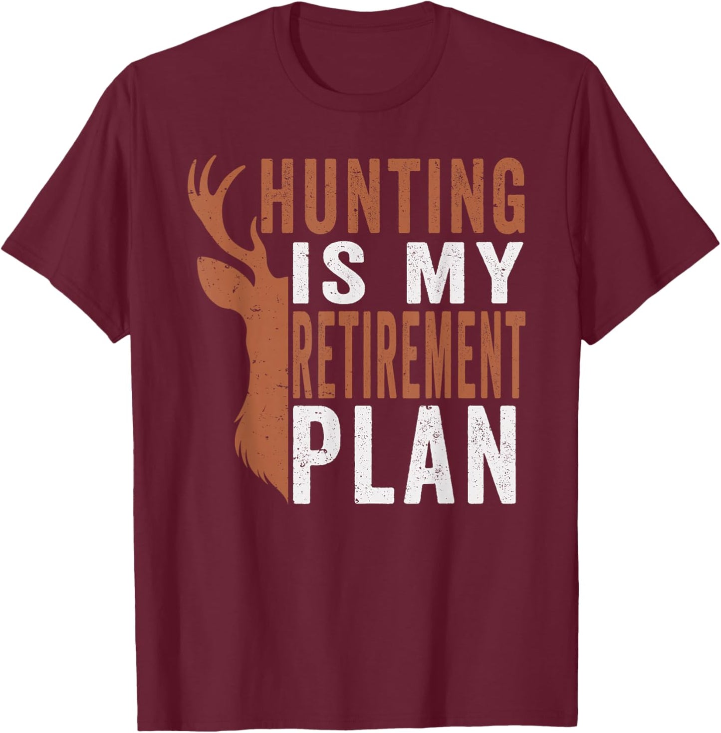 Hunting is my retirement plan deer hunting retirement T-Shirt - T-Shirt | Maroon