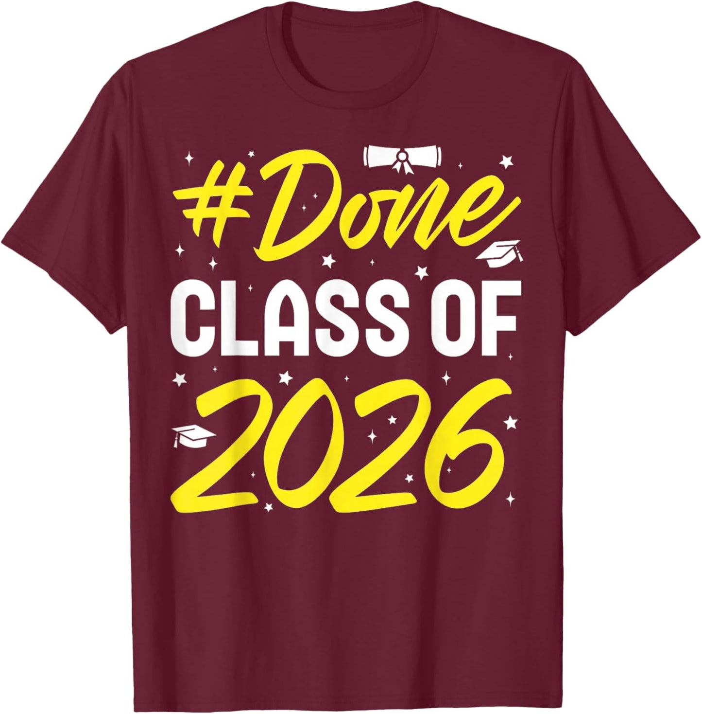 Cool Class of 2026 Done Graduation Her Women Men T-Shirt - T-Shirt | Maroon