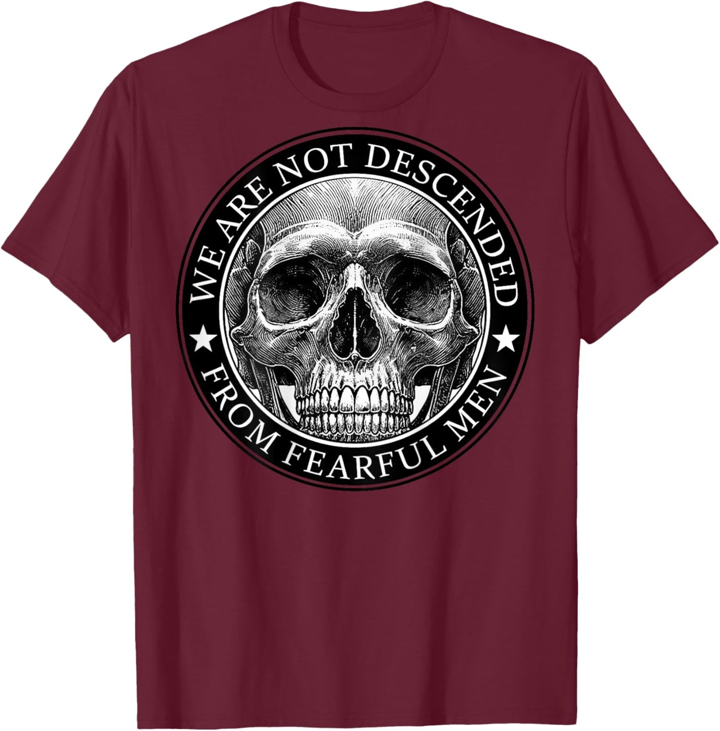 We Are Not Descended From Fearful Men Skull (on back) T-Shirt - T-Shirt | Maroon