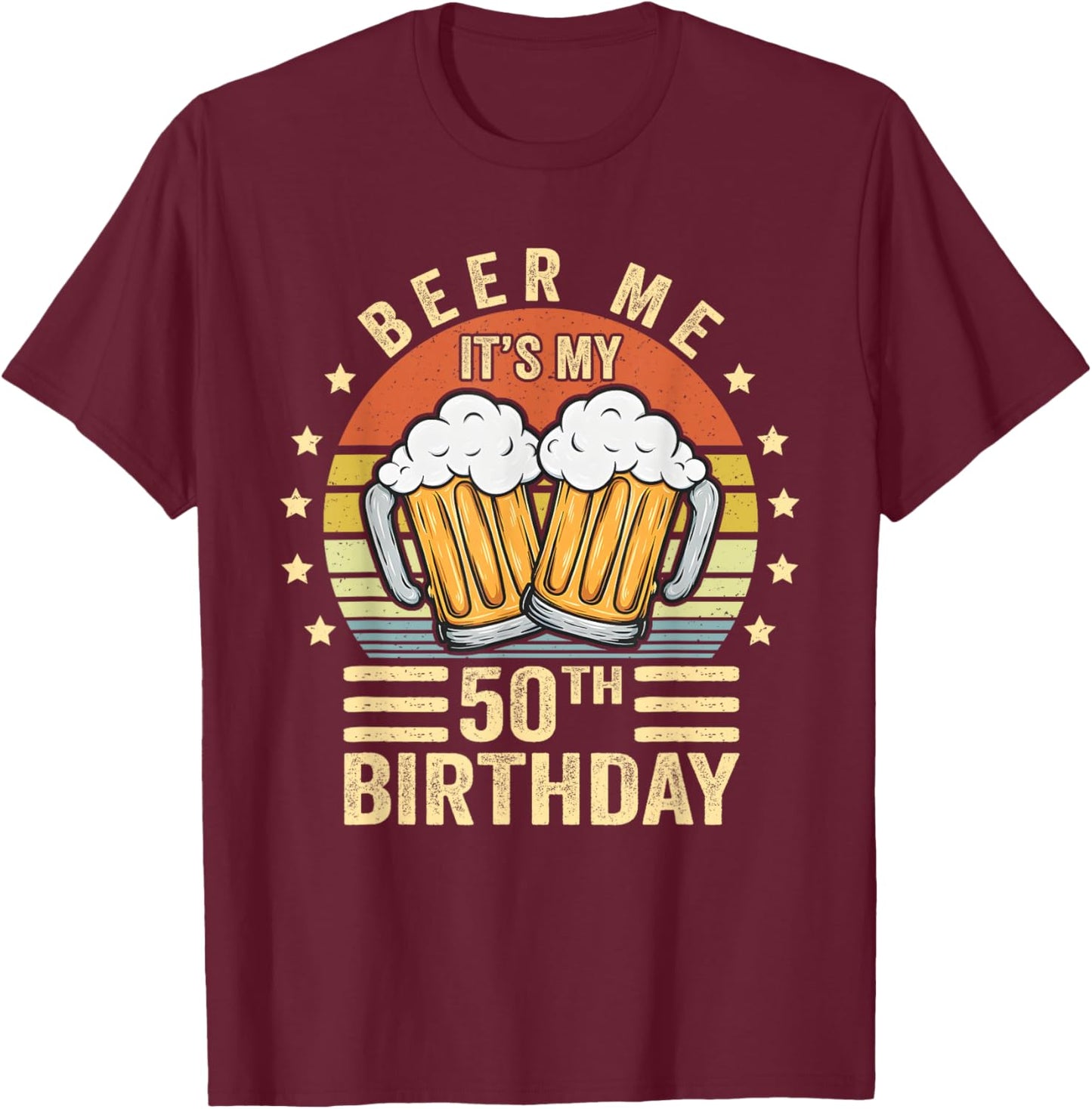 Beer Me It's My 50th Birthday, 50th Birthday Vintage T-Shirt - T-Shirt | Maroon