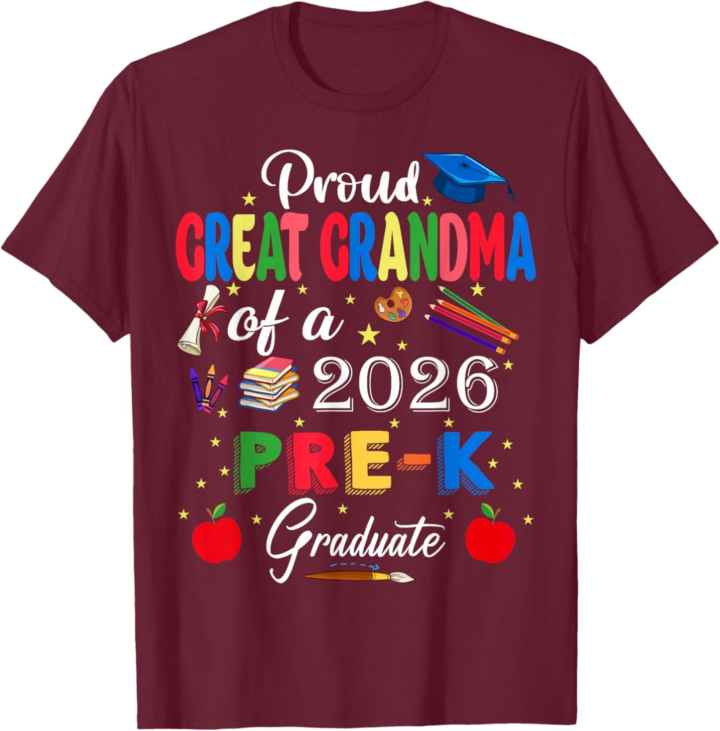 Proud Great Grandma of 2026 Pre-K Graduate Graduation T-Shirt - T-Shirt | Maroon
