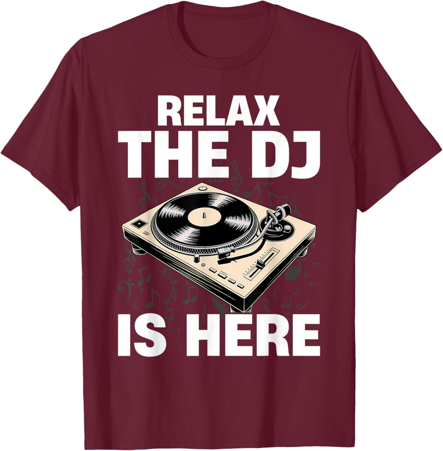 Relax The Dj is Here Funny Music T-Shirt - T-Shirt | Maroon