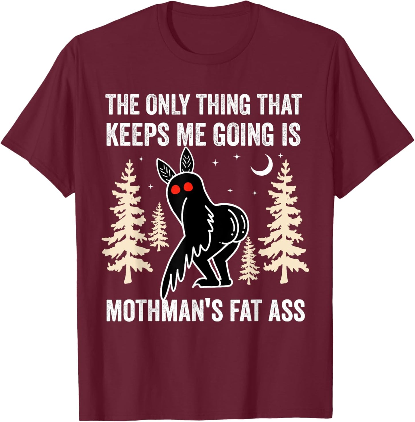 Funny Mothman The Only Thing Vintage Cryptid West Virginia T-Shirt - T-Shirt | Maroon