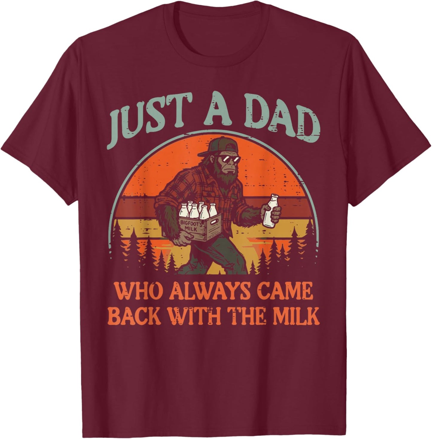 Dad Who Came Back with Milk Sasquatch Fathers Day Bigfoot T-Shirt - T-Shirt | Maroon
