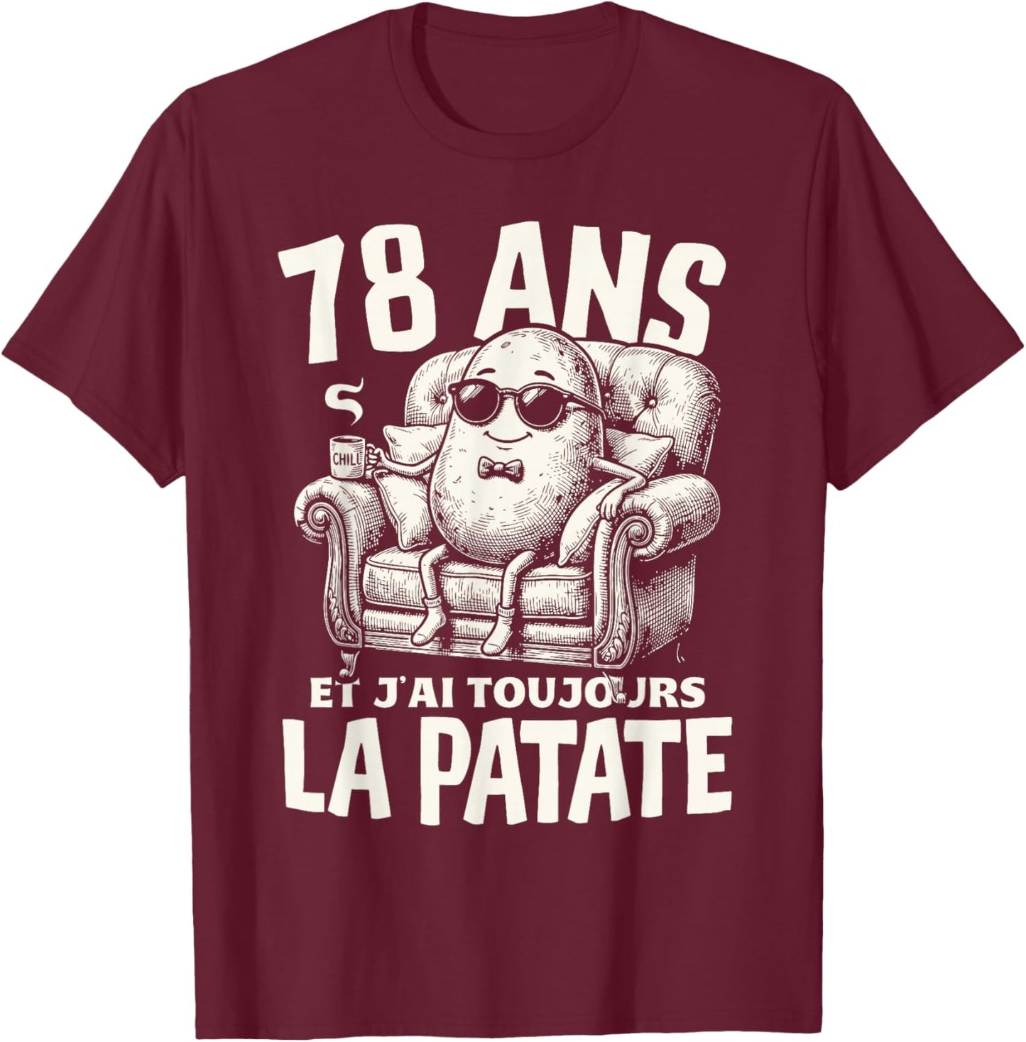 Humour La patate Cadeau Anniv 78 Ans Déco 78eme Anniversaire T-Shirt - T-Shirt | Maroon