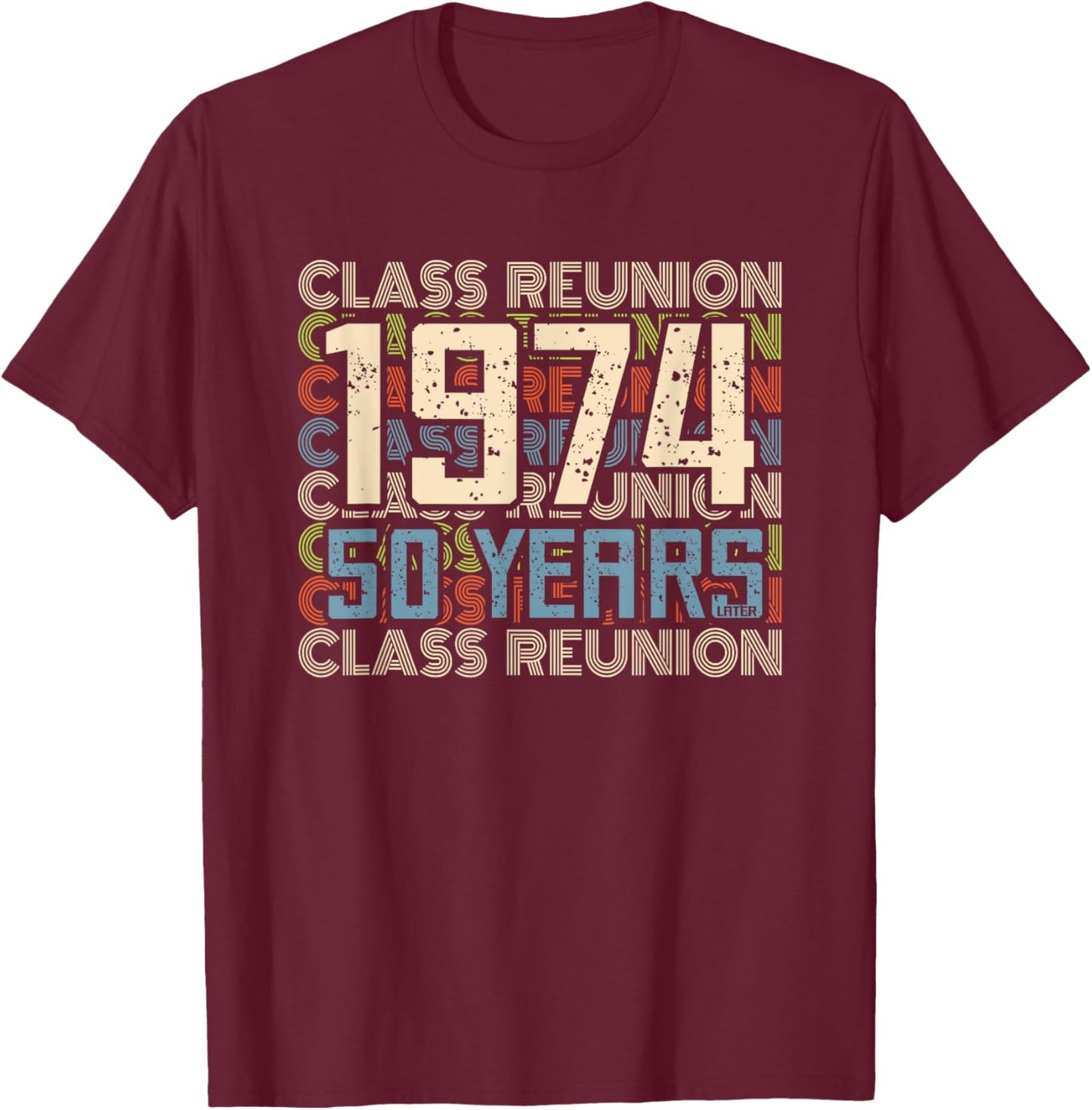 Class 1974 High School Alumni 50 Yrs Later College Reunion T-Shirt - T-Shirt | Maroon